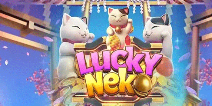Slot Lucky Neko Tawarkan Putaran Gratis Dengan Hadiah Spektakuler