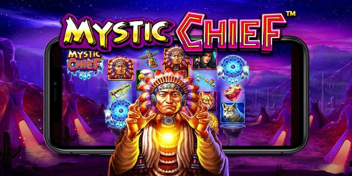 Panduan Slot Mystic Chief Gacor Untuk Jackpot Besar Konsisten