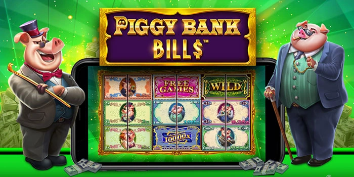 Strategi Membaca Pola Slot Piggy Bank Bills Agar Menang